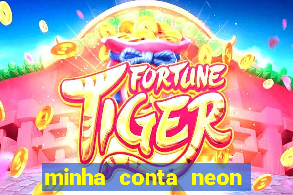 minha conta neon foi bloqueada